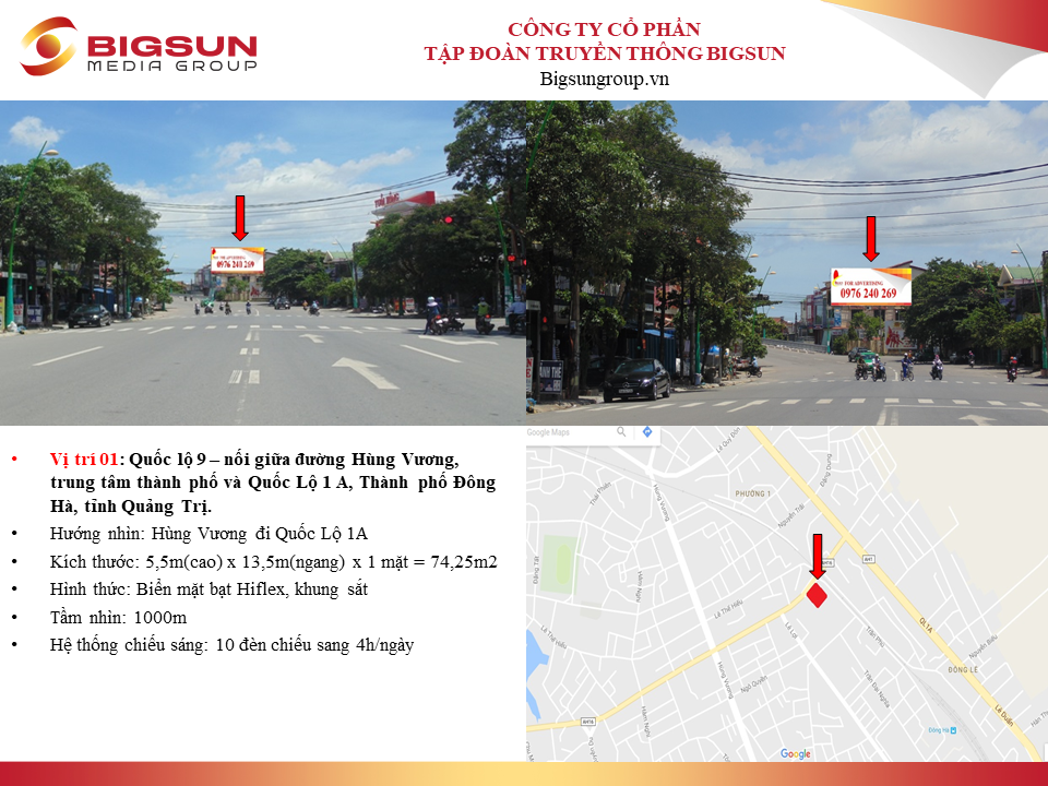 Quảng Trị : Quốc lộ 9 – nối giữa đường Hùng Vương, trung tâm thành phố và Quốc Lộ 1 A, Thành phố Đông Hà, tỉnh Quảng Trị.